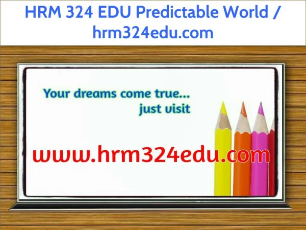 HRM 324 EDU Predictable World / hrm324edu.com