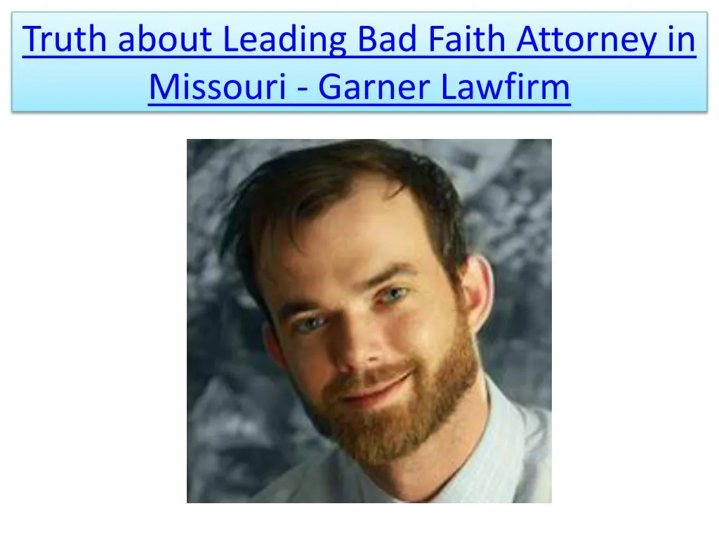 truth about leading bad faith attorney in missouri garner lawfirm