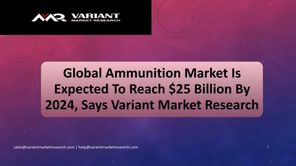 Ammunition Market is estimated to reach $25 Billion by 2024 with CAGR of 6.0% between 2016 and 2024.