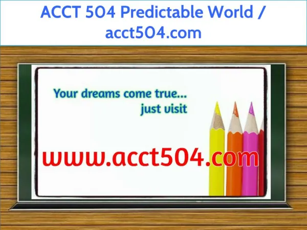 ACCT 504 Predictable World / acct504.com