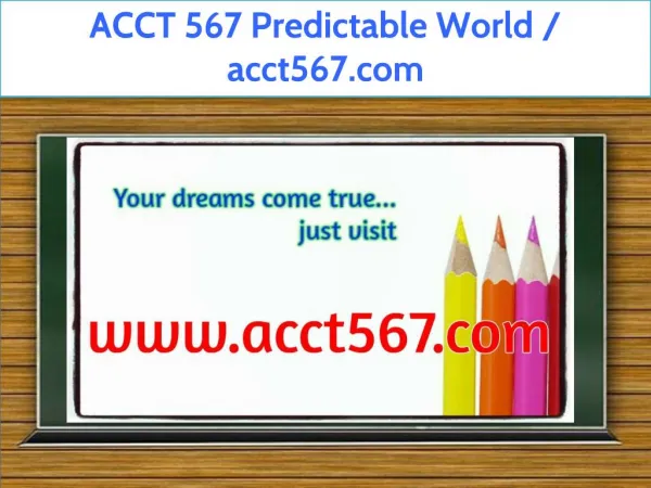 ACCT 567 Predictable World / acct567.com