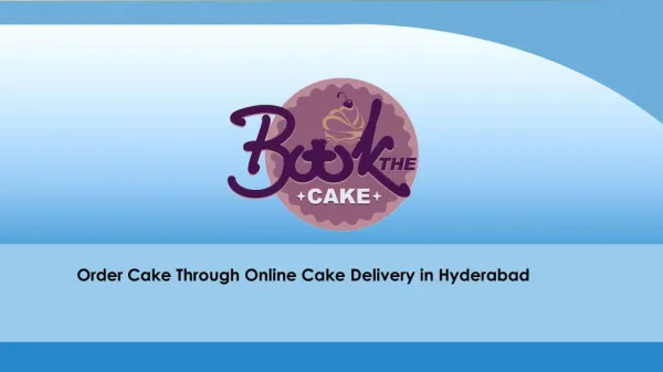 Online Cake Delivery in Hyderabad - Prefer the Most Professional and Calibrated Services in the City