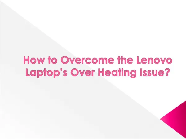How to Overcome the Lenovo Laptopâ€™s Over Heating Issue?