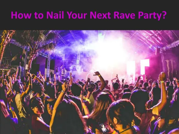 How to Nail Your Next Rave Party?