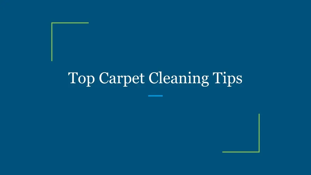 top carpet cleaning tips