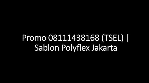 Promo 08111438168 (TSEL) | Sablon Polyflex Jakarta