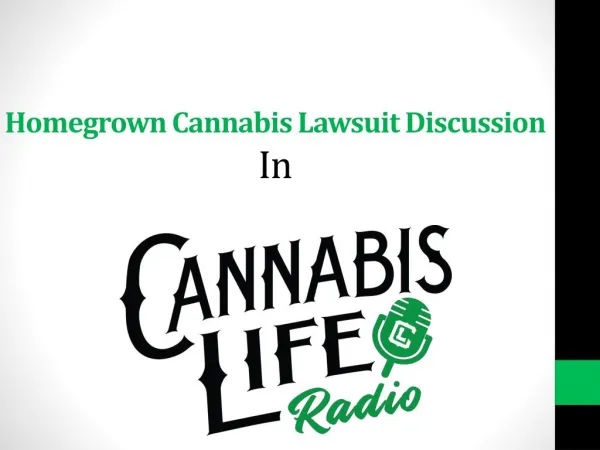 Homegrown Cannabis Lawsuit Discussion In Cannabis Life Radio