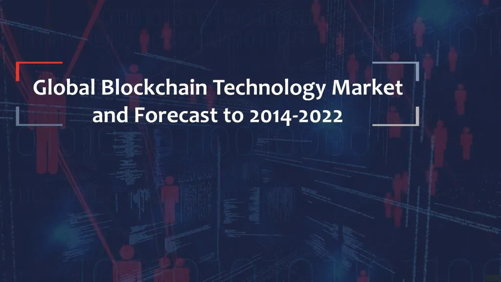 global blockchain technology market and forecast