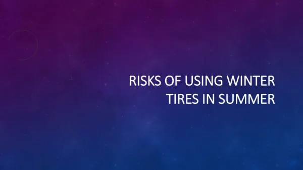 Risks Of Using Winter Tires In Summer