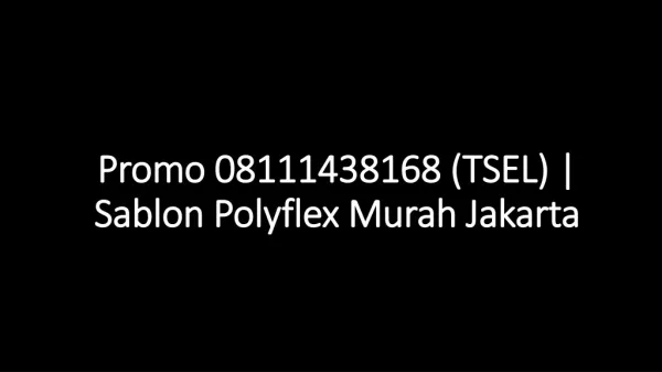 Promo 08111438168 (TSEL) | Sablon Polyflex Murah Jakarta