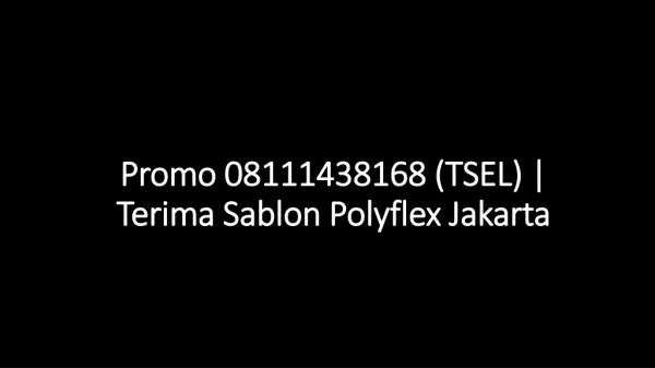 Promo 08111438168 (TSEL) | Terima Sablon Polyflex Jakarta