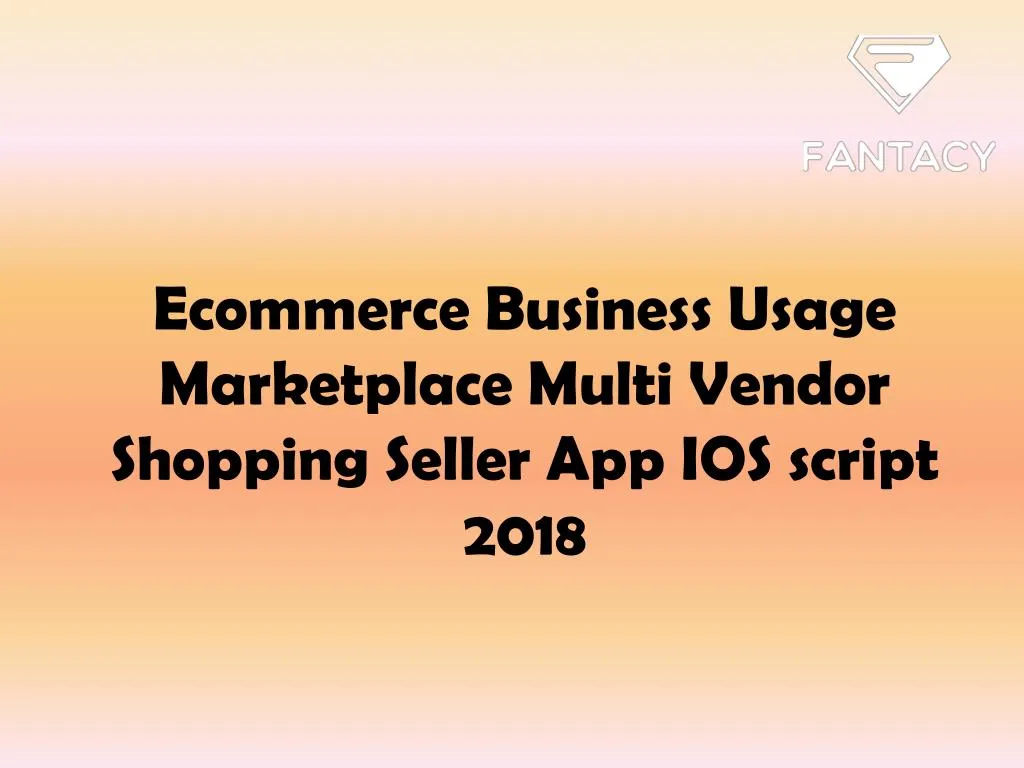 ecommerce business usage marketplace multi vendor shopping seller app ios script 2018