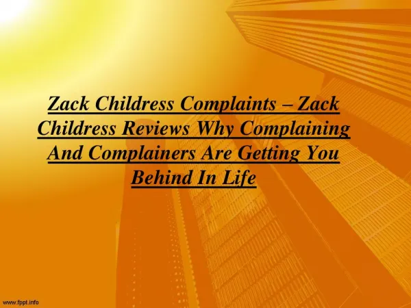 Zack Childress Reviews Why Complaining And Complainers Are Getting You Behind In Life