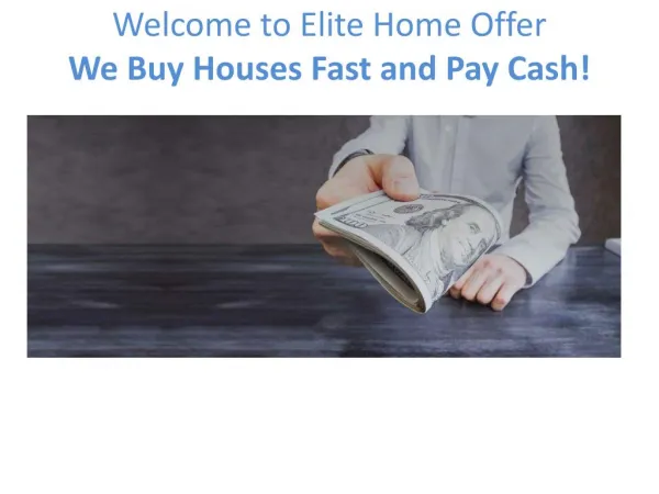 Why Elite Home Offer Experienced, knowledgeable, and the ability to add value to any situation.