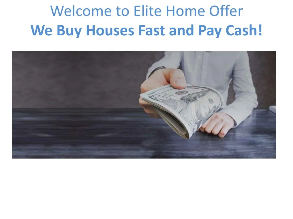welcome to elite home offer we buy houses fast and pay cash