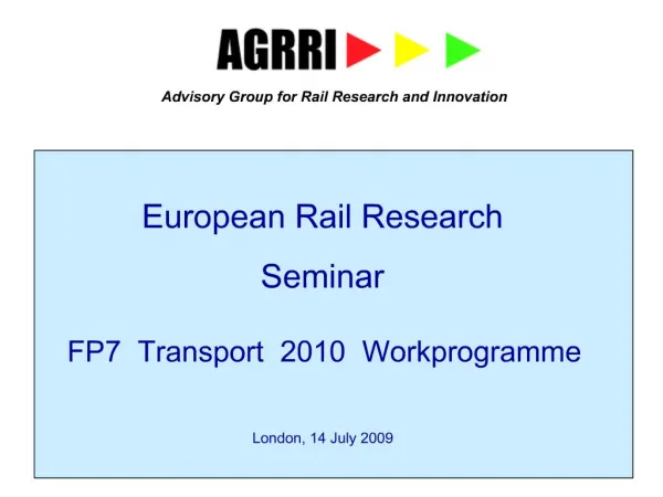European Rail Research Seminar FP7 Transport 2010 Workprogramme London, 14 July 2009