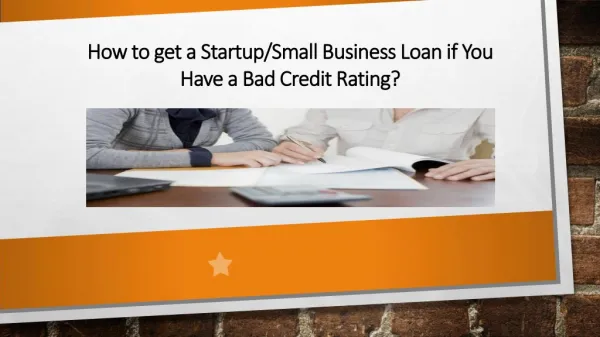 How to get a Startup/Small Business Loan if You Have a Bad Credit Rating?