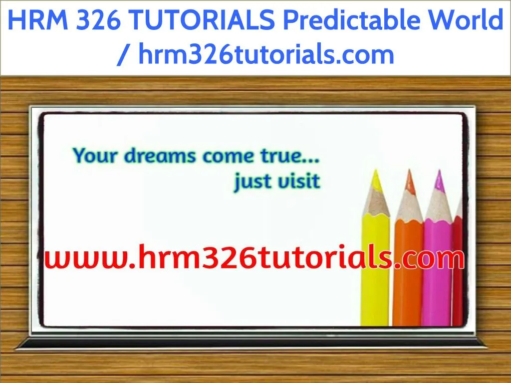 hrm 326 tutorials predictable world