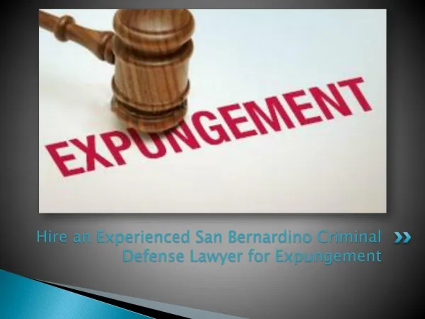 Hire an Experienced San Bernardino Criminal Defense Lawyer for Expungement