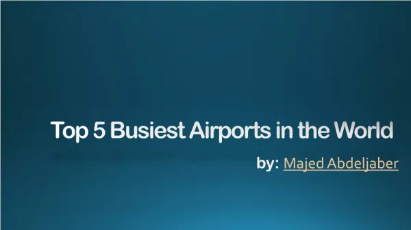 Busiest Airports in the World by Majed Abdeljaber