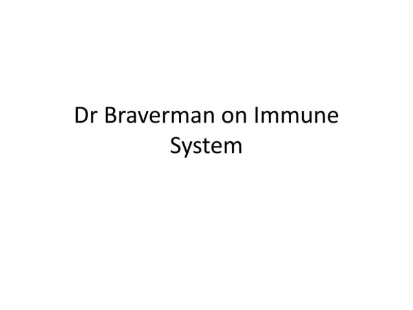 Dr Braverman on Immune System