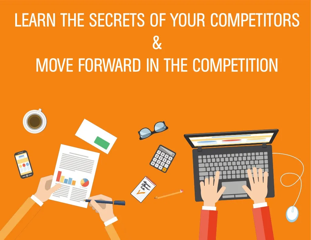 learn the secrets of your competitors move