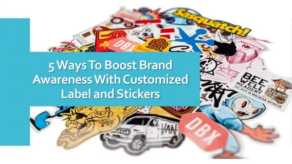 5 Ways To Boost Brand Awareness With Customized Label and Stickers