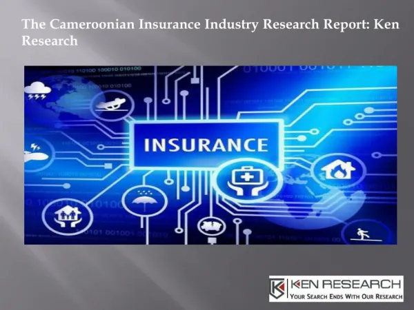 Cameroonian Insurance Industry Research Report: Ken Research