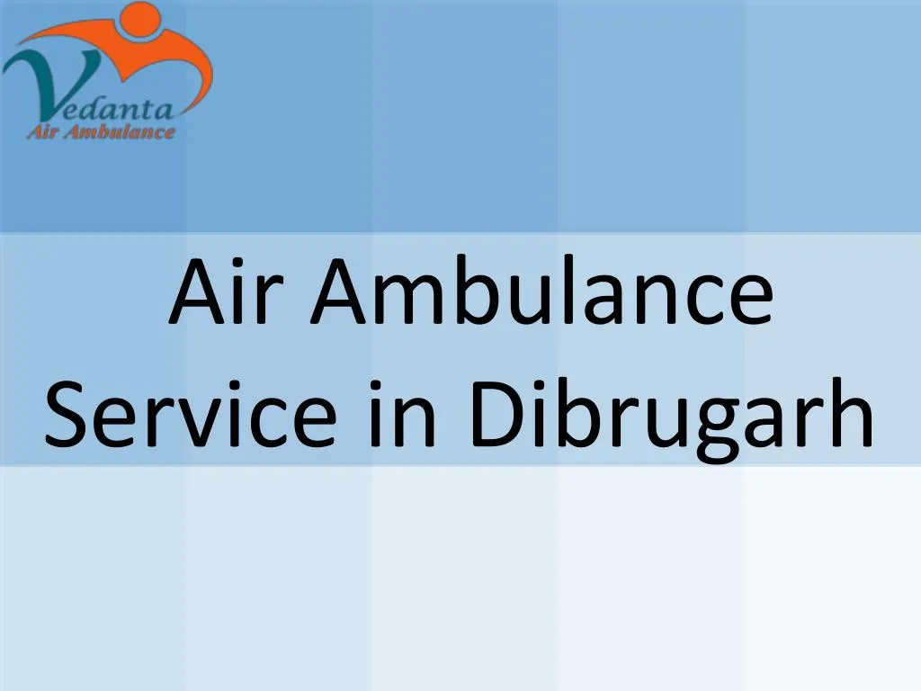 air ambulance service in dibrugarh