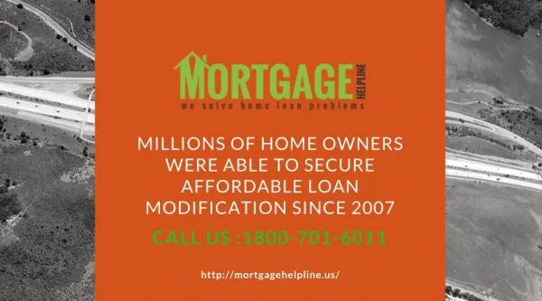 want to modification in the mortgage - Call us now 800-701-6011