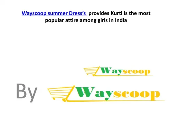 Wayscoop summer Dressâ€™s provides Kurti is the most popular attire among girls in India