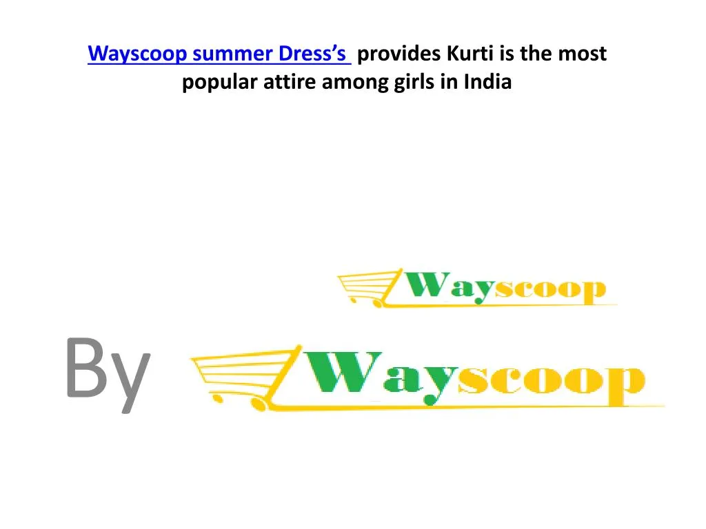 wayscoop summer dress s provides kurti is the most popular attire among girls in india