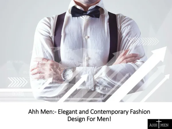 Ahh Men:- Elegant and Contemporary Fashion Design For Men
