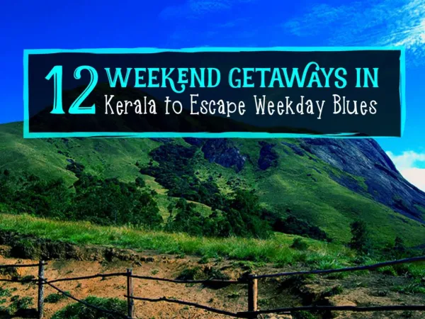 12-Weekend-Getaways-in-Kerala-to-Escape-Weekday-Blues