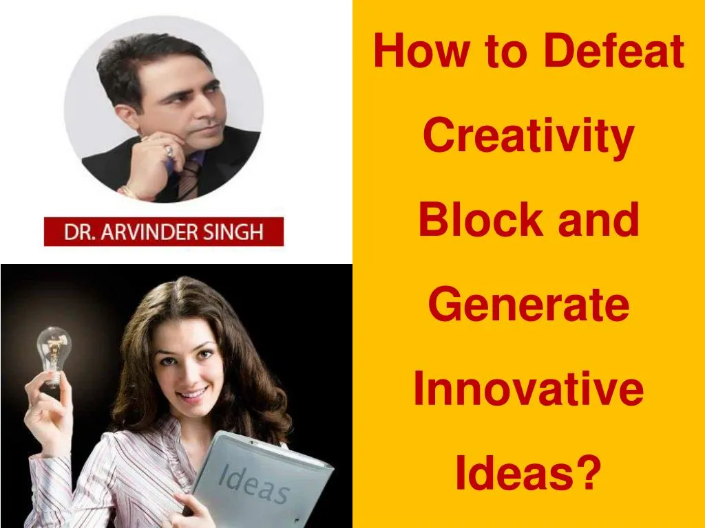 how to defeat creativity block and generate