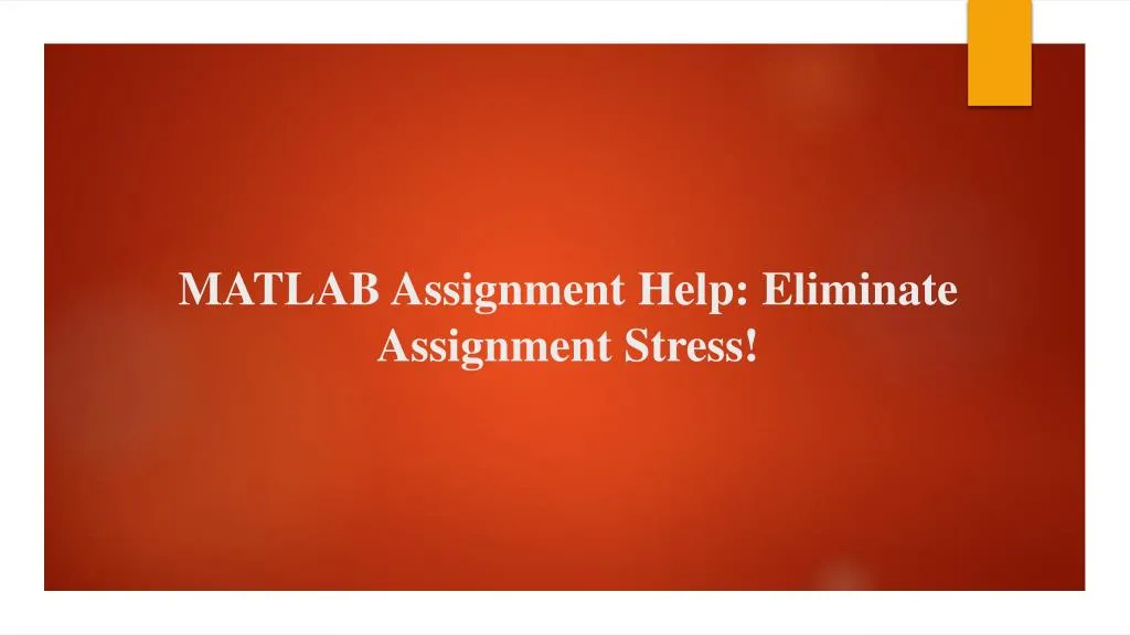matlab assignment help eliminate assignment stress