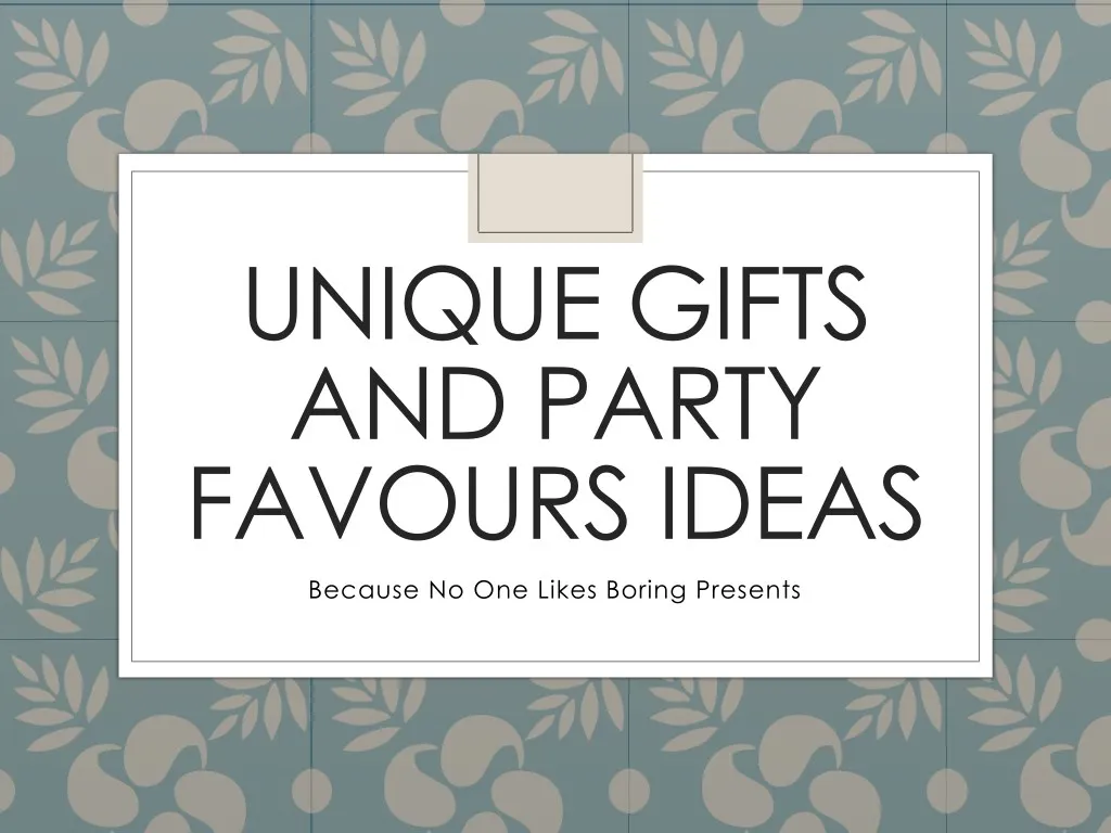 unique gifts and party favours ideas