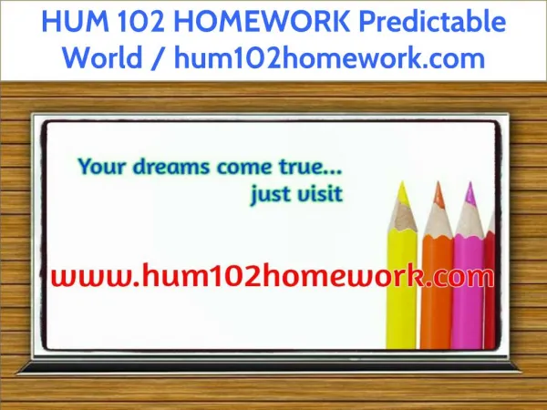 HUM 102 HOMEWORK Predictable World / hum102homework.com