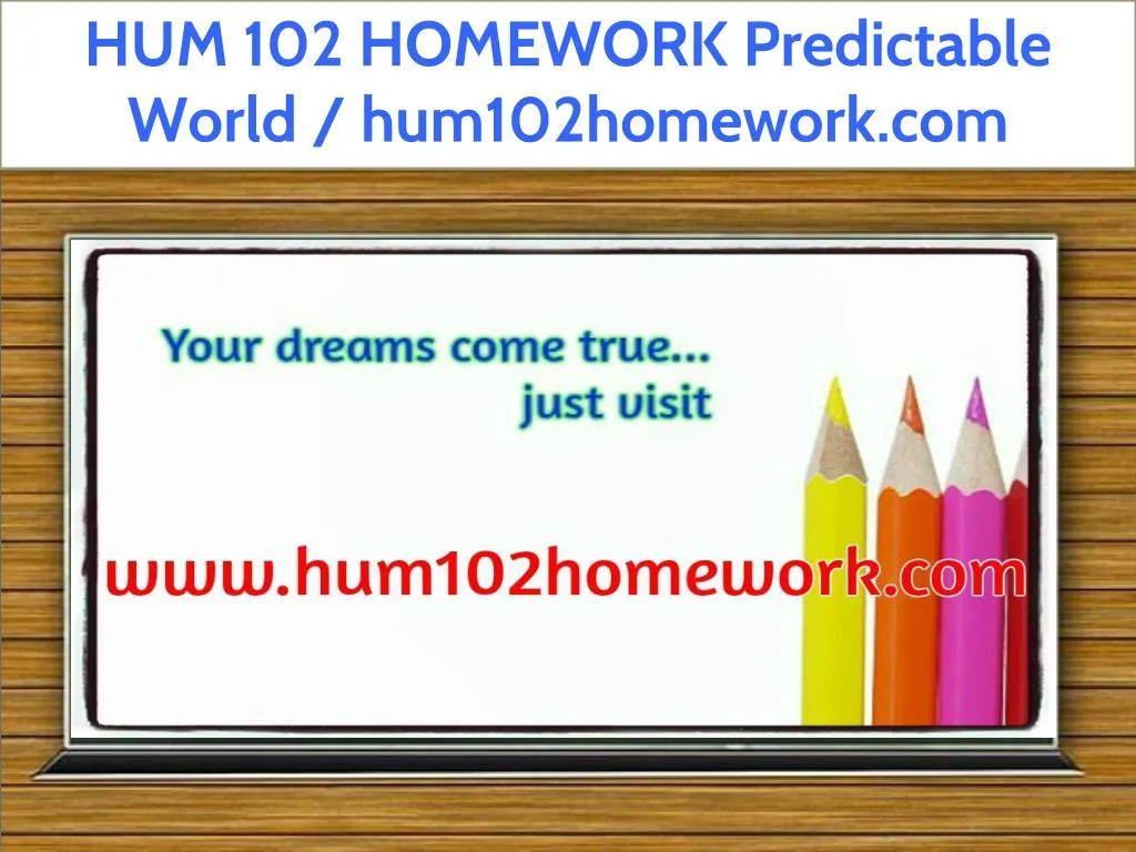 hum 102 homework predictable world hum102homework