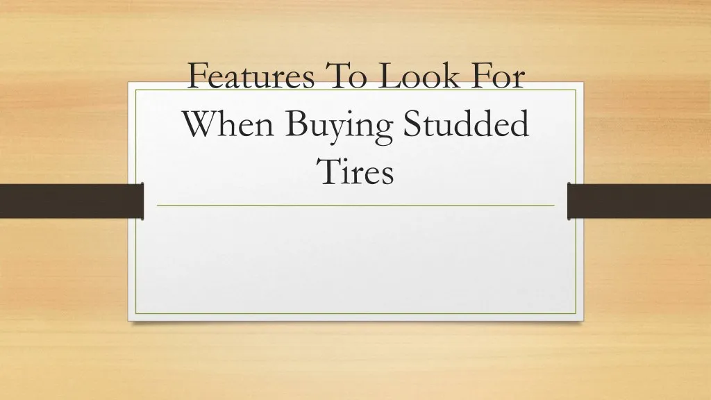 features to look for when buying studded tires