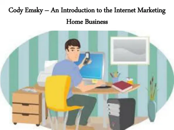 Cody Emsky – An Introduction to the Internet Marketing Home Business