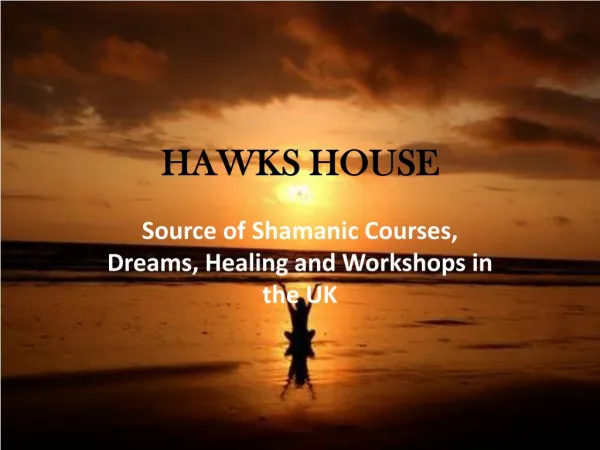 Source of Shamanic Courses, Dreams, Healing and Workshops in the UK