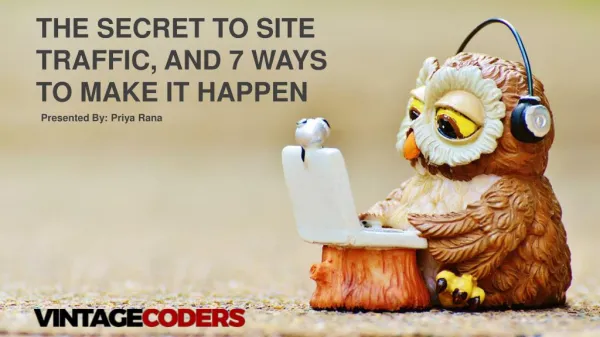 The Secret to Site Traffic, And 7 Ways to Make It Happen