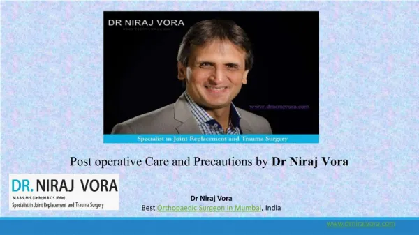 Post Operative Care and Precautions by Dr.Niraj Vora