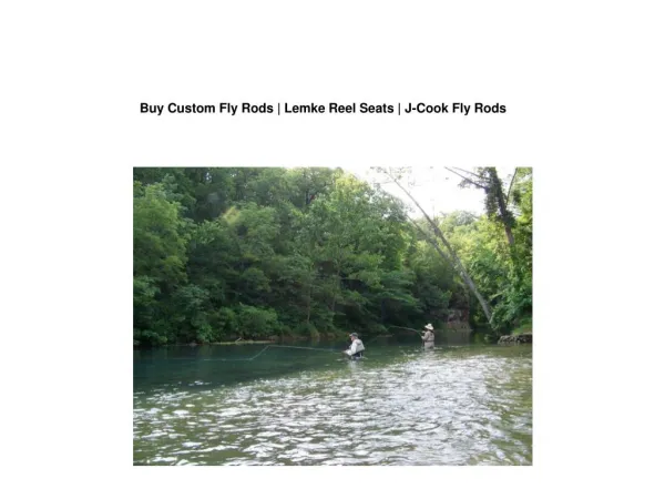 Buy Custom Fly Rods | Lemke Reel Seats | J-Cook Fly Rods