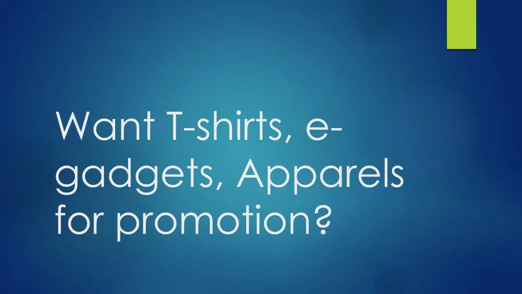 want t shirts e gadgets apparels for promotion