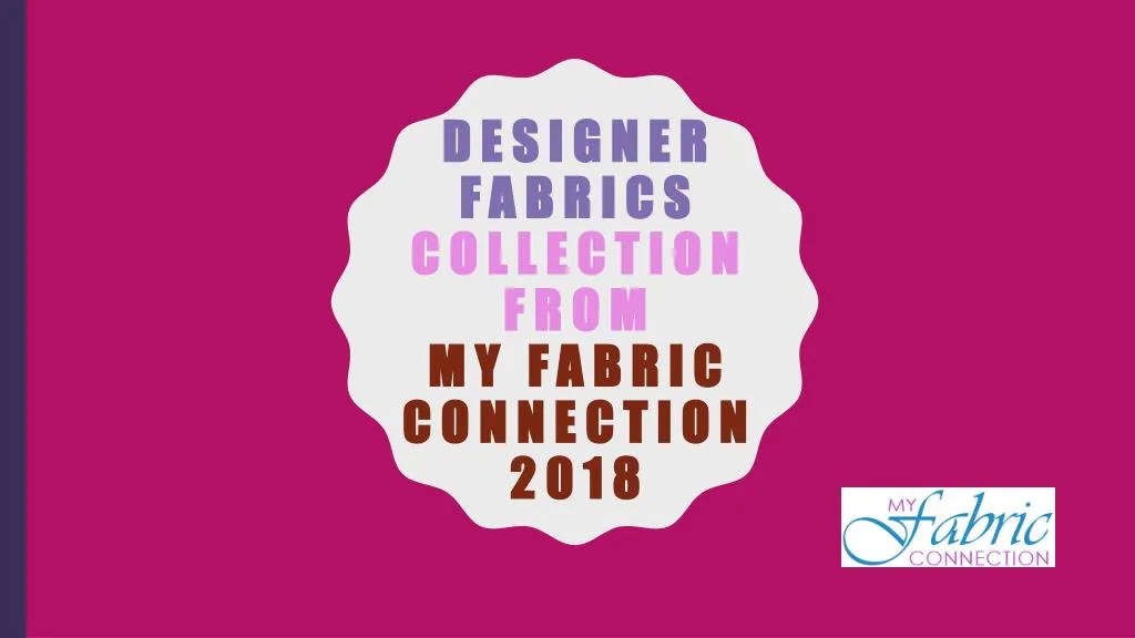 designer fabrics collection from my fabric connection 2018