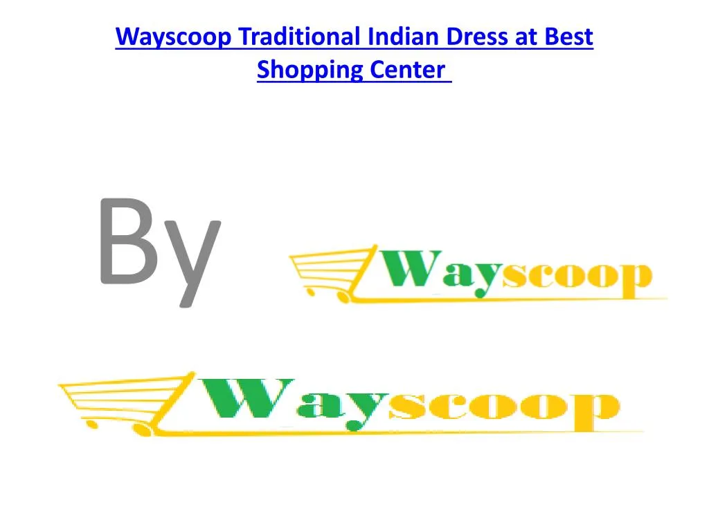 PPT - Wayscoop Traditional Indian Dress at Best Shopping Center ...
