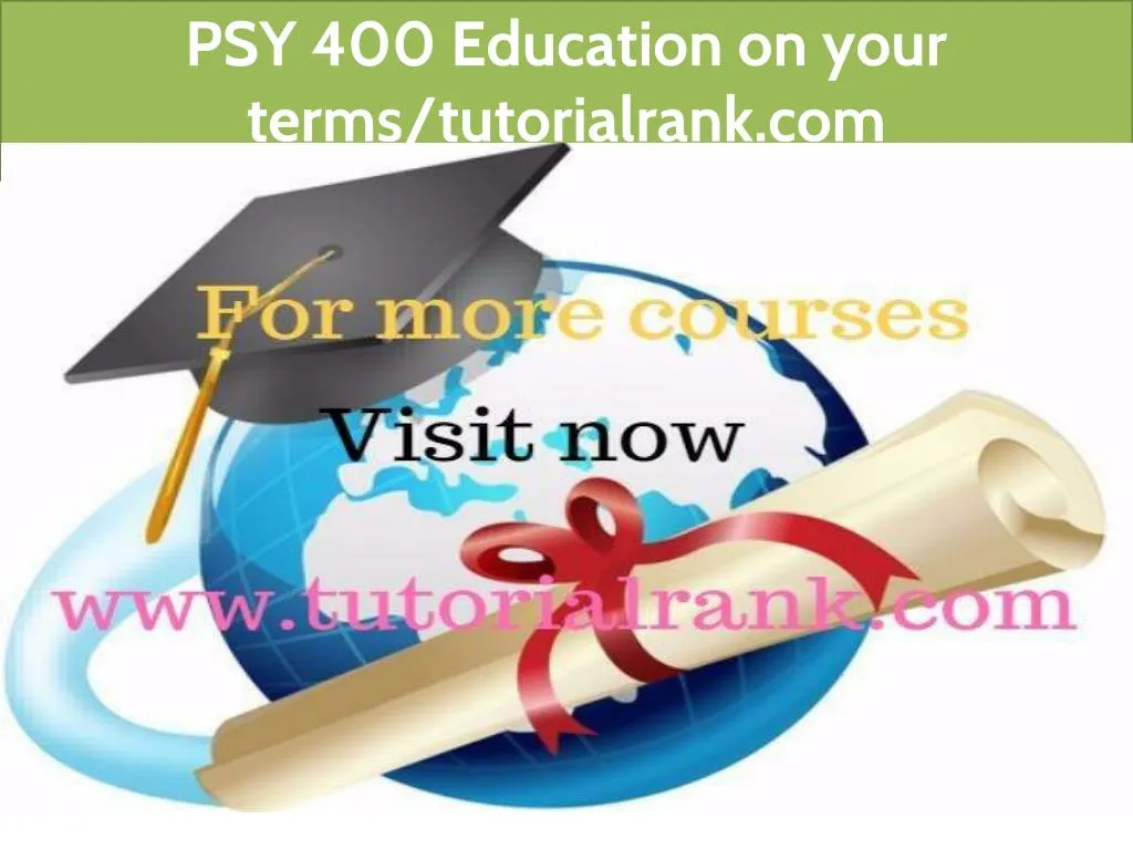 psy 400 education on your terms tutorialrank com