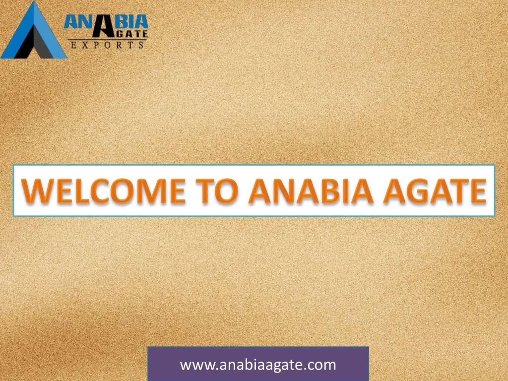 welcome to anabia agate